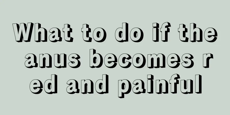 What to do if the anus becomes red and painful