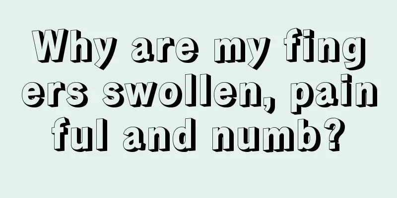 Why are my fingers swollen, painful and numb?