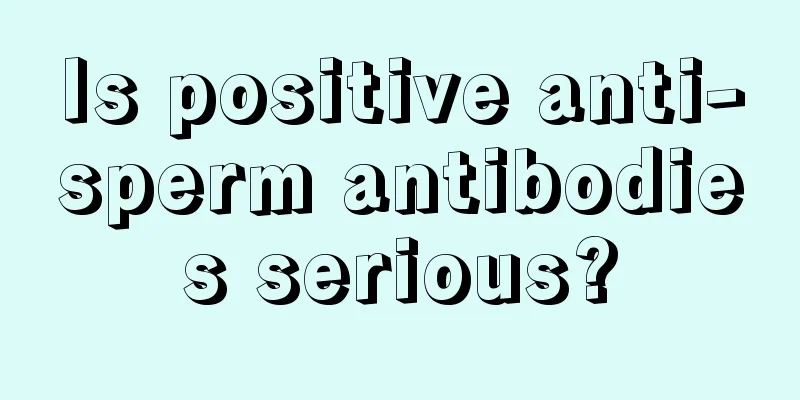 Is positive anti-sperm antibodies serious?