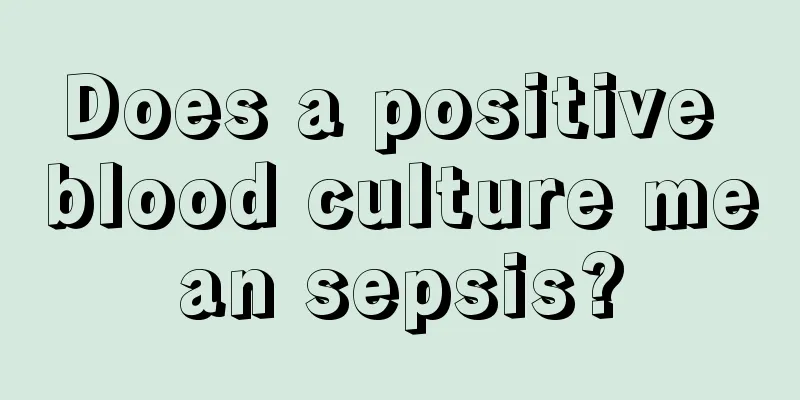 Does a positive blood culture mean sepsis?