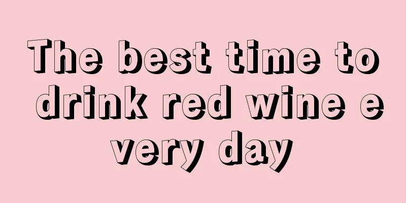 The best time to drink red wine every day