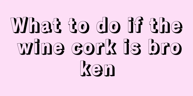 What to do if the wine cork is broken