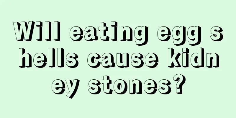Will eating egg shells cause kidney stones?