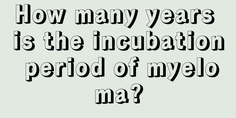 How many years is the incubation period of myeloma?