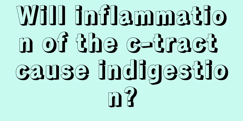 Will inflammation of the c-tract cause indigestion?