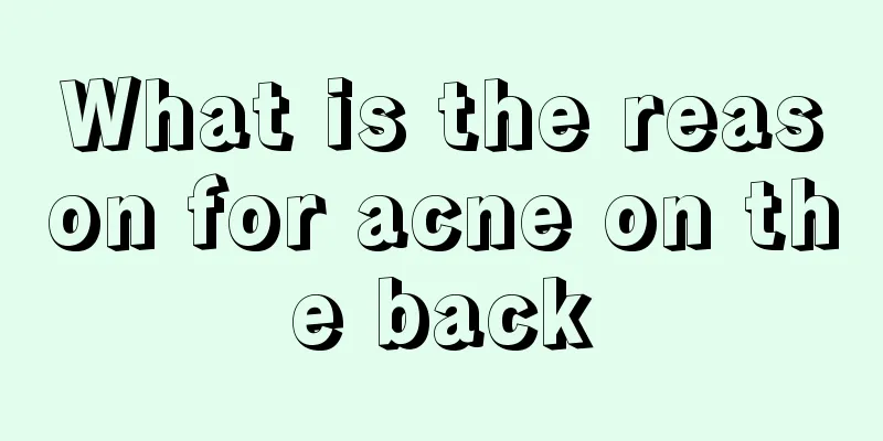 What is the reason for acne on the back