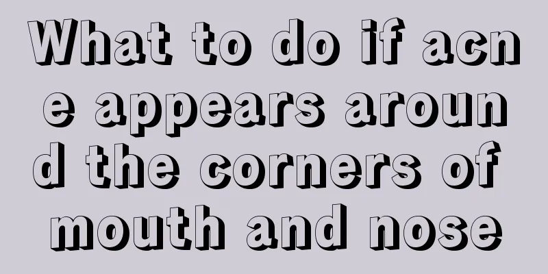 What to do if acne appears around the corners of mouth and nose