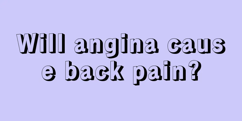 Will angina cause back pain?