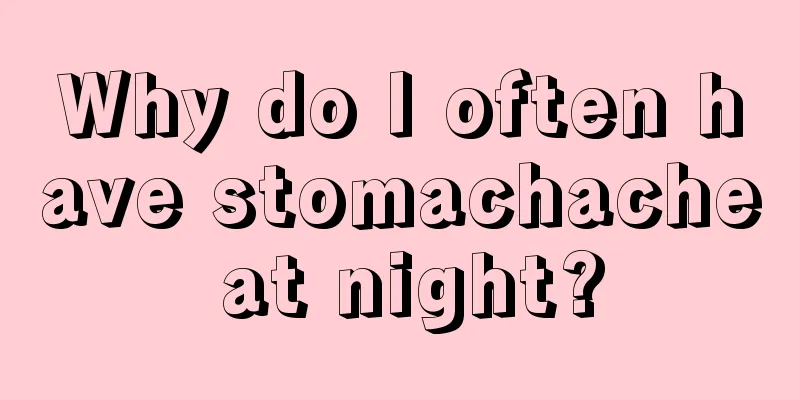 Why do I often have stomachache at night?