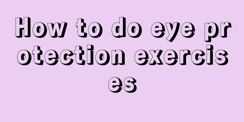How to do eye protection exercises