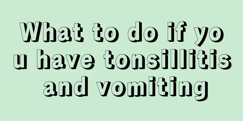 What to do if you have tonsillitis and vomiting