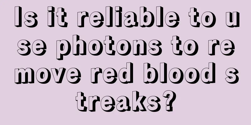 Is it reliable to use photons to remove red blood streaks?