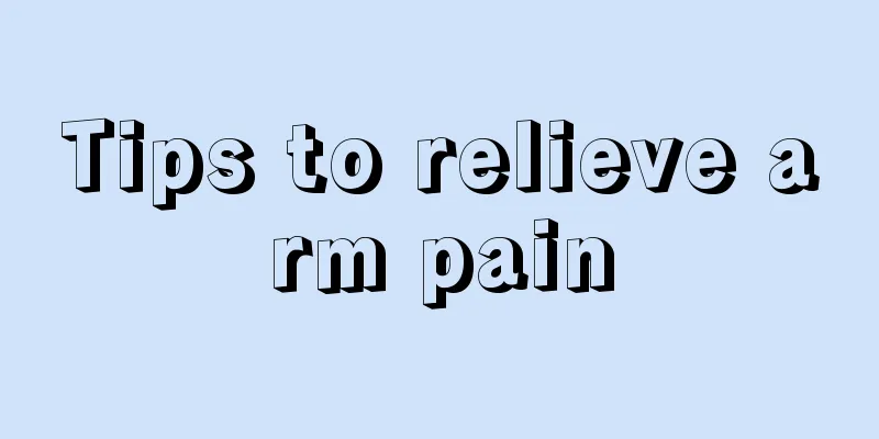 Tips to relieve arm pain