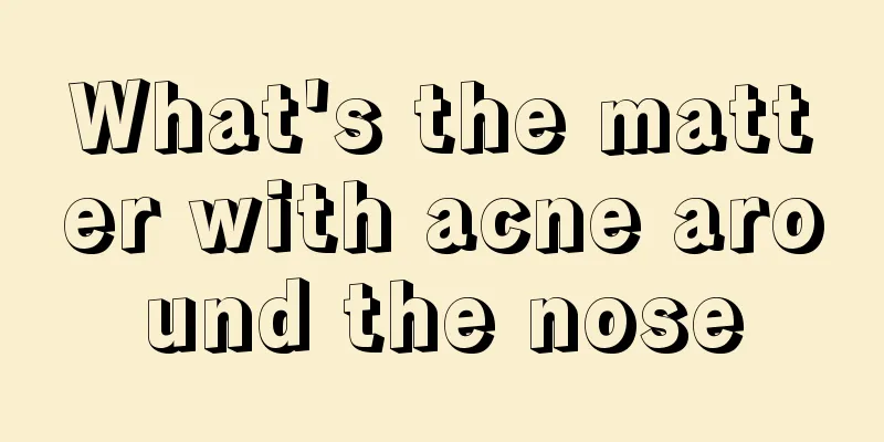 What's the matter with acne around the nose