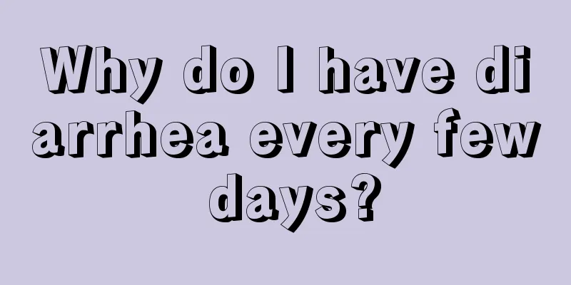 Why do I have diarrhea every few days?