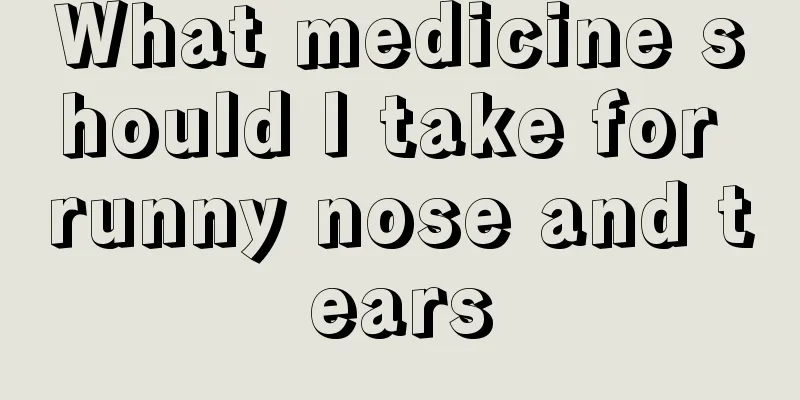 What medicine should I take for runny nose and tears