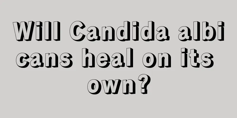 Will Candida albicans heal on its own?