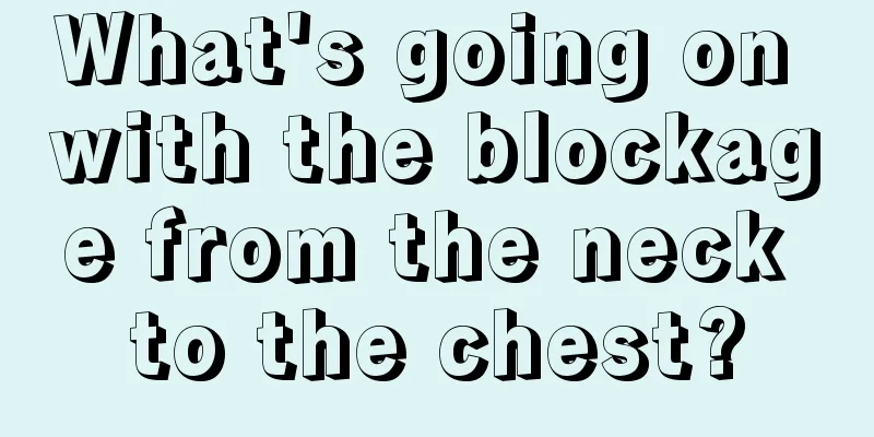 What's going on with the blockage from the neck to the chest?