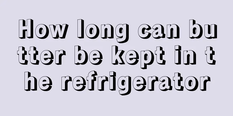 How long can butter be kept in the refrigerator