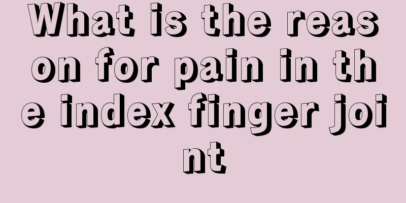 What is the reason for pain in the index finger joint