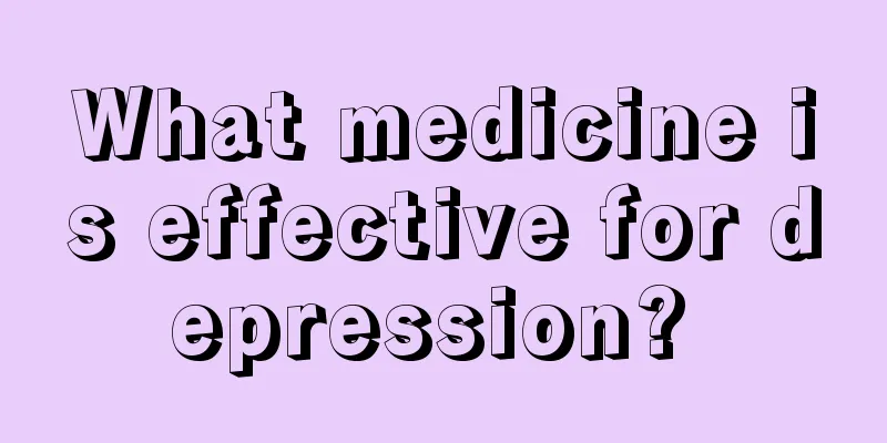 What medicine is effective for depression? 