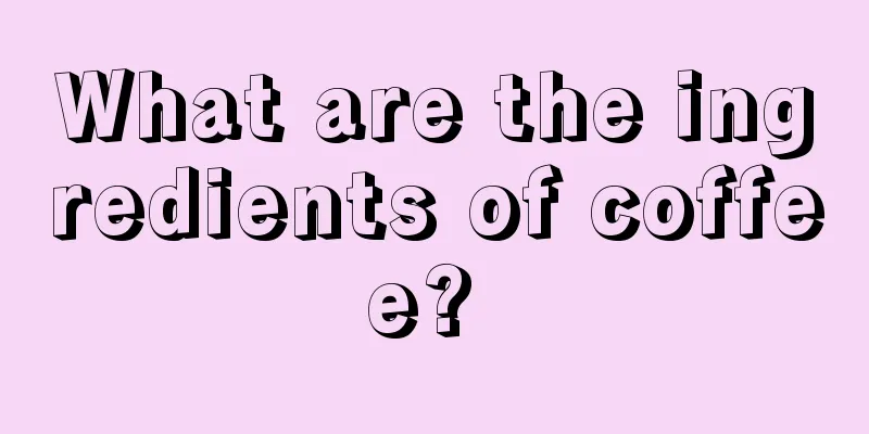 What are the ingredients of coffee? 
