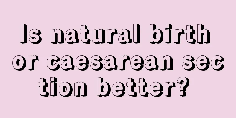 Is natural birth or caesarean section better? 