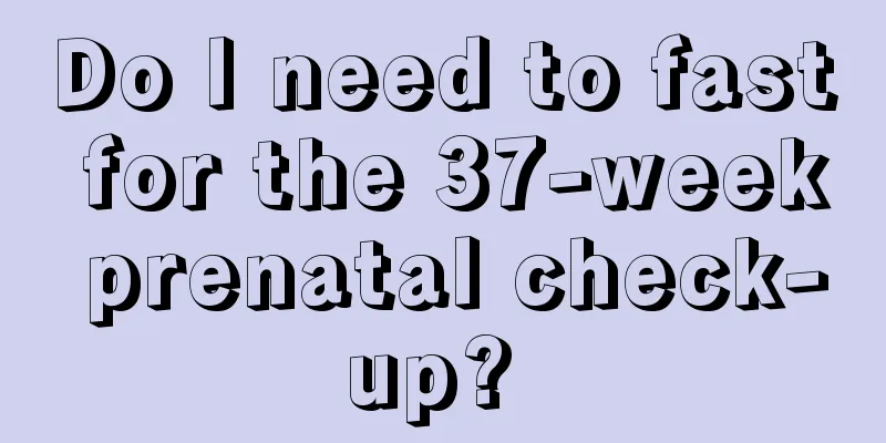 Do I need to fast for the 37-week prenatal check-up? 