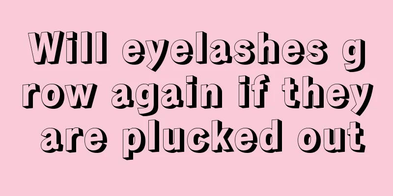 Will eyelashes grow again if they are plucked out