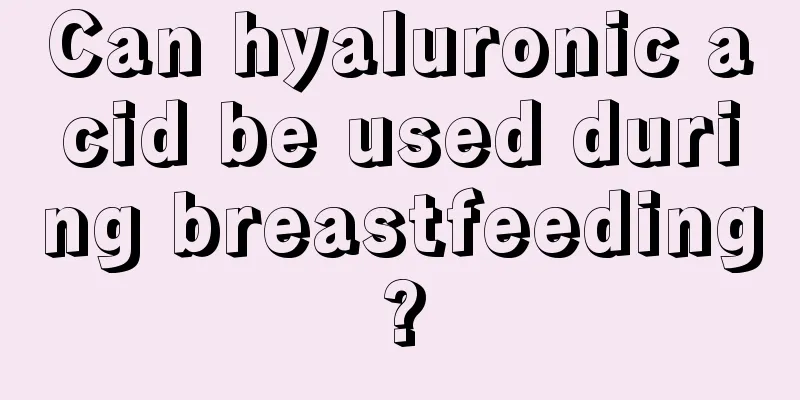 Can hyaluronic acid be used during breastfeeding?