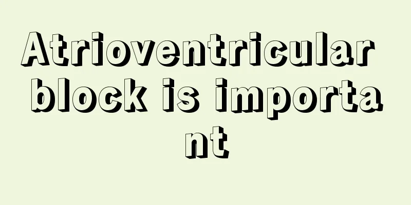 Atrioventricular block is important