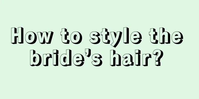 How to style the bride’s hair? 