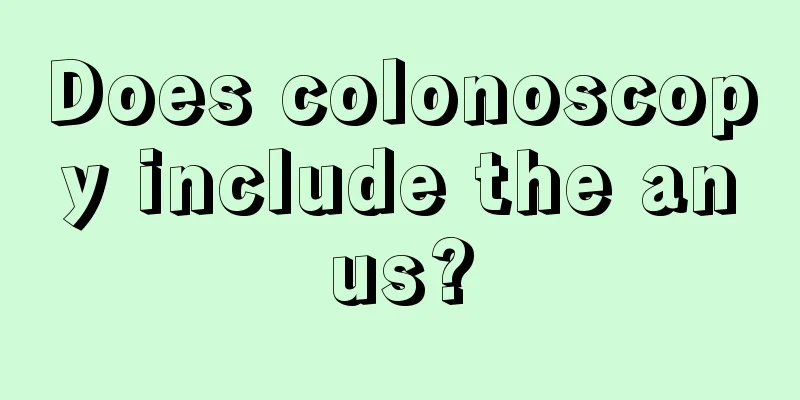 Does colonoscopy include the anus?