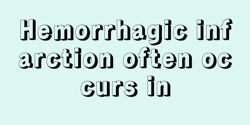 Hemorrhagic infarction often occurs in