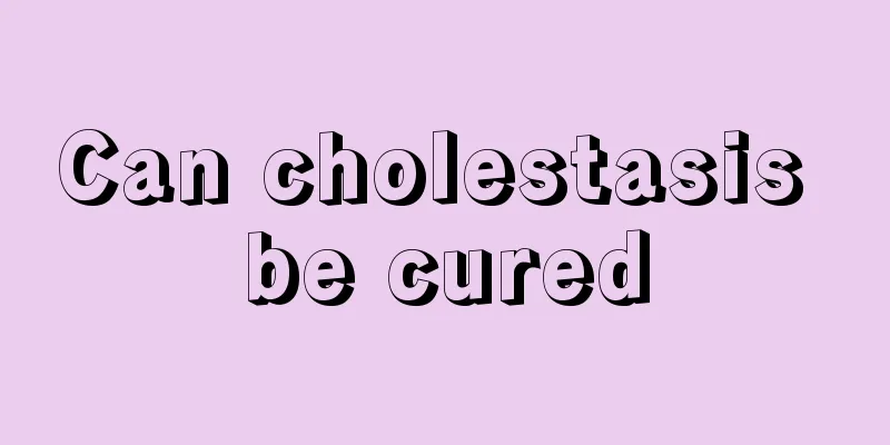 Can cholestasis be cured