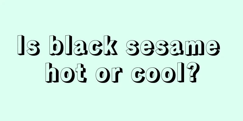Is black sesame hot or cool?