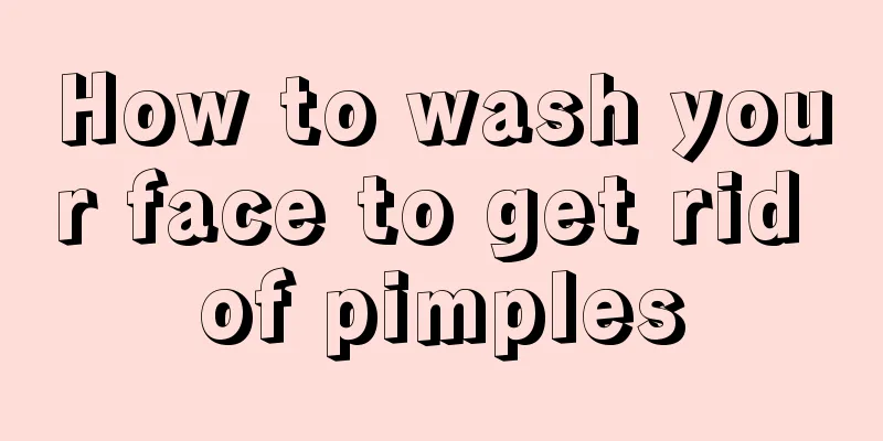 How to wash your face to get rid of pimples