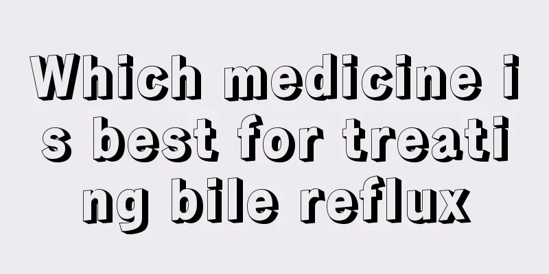 Which medicine is best for treating bile reflux