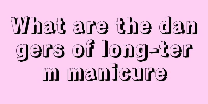 What are the dangers of long-term manicure