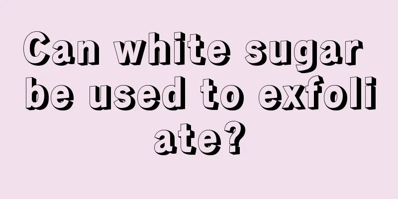 Can white sugar be used to exfoliate?