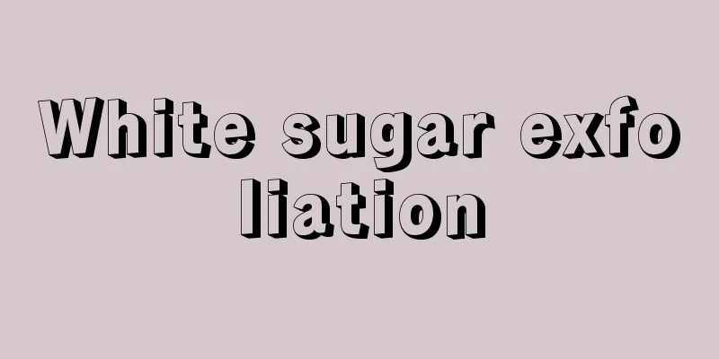 White sugar exfoliation