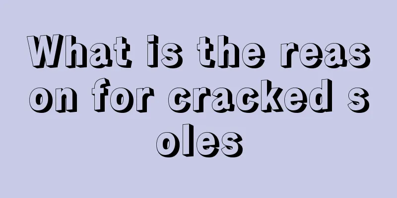 What is the reason for cracked soles