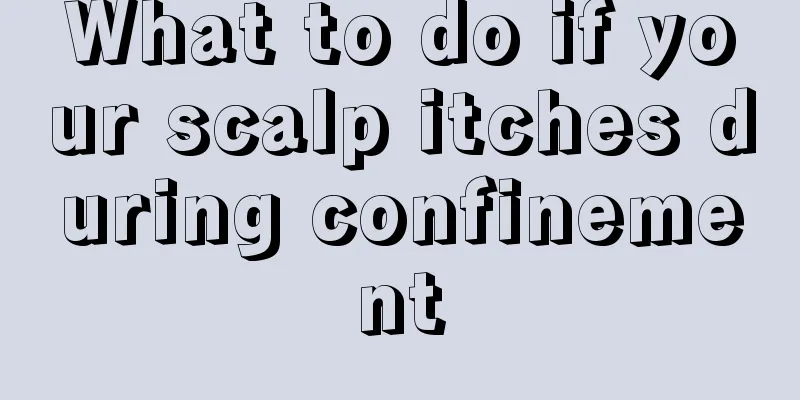 What to do if your scalp itches during confinement
