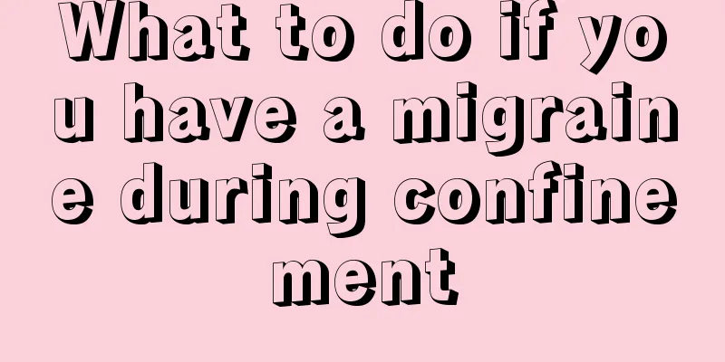 What to do if you have a migraine during confinement