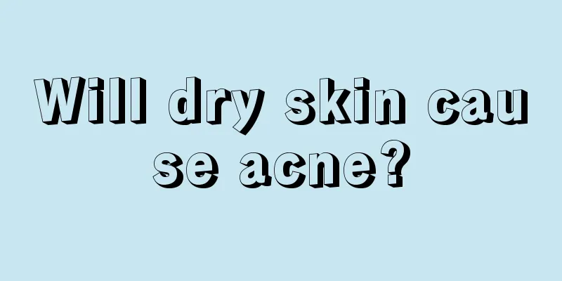 Will dry skin cause acne?