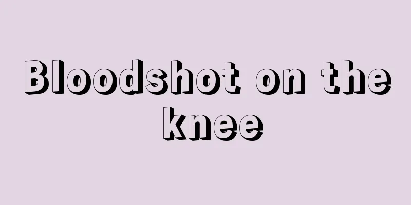 Bloodshot on the knee