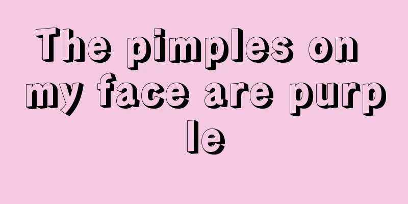 The pimples on my face are purple
