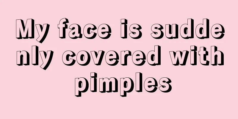 My face is suddenly covered with pimples