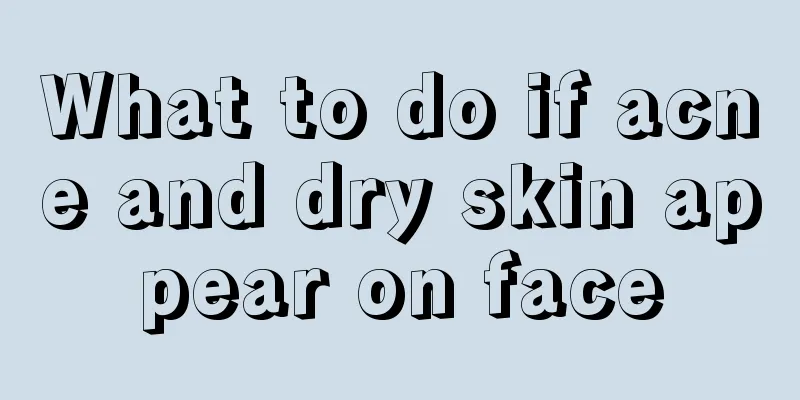 What to do if acne and dry skin appear on face