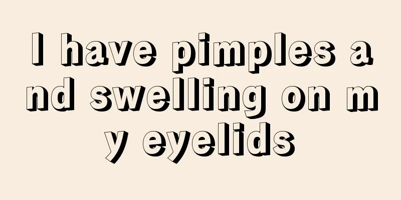 I have pimples and swelling on my eyelids